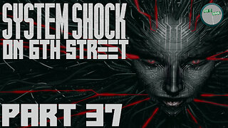 System Shock Remake on 6th Street Part 37