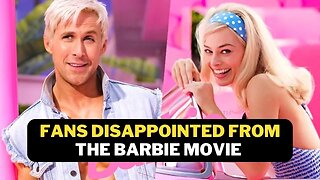 Fans Disappointed By The Barbie Movie