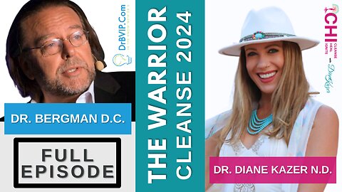 "The WARRIOR Cleanse 2024" Dr. B & Dr. Diane Kazer ND - Full Episode