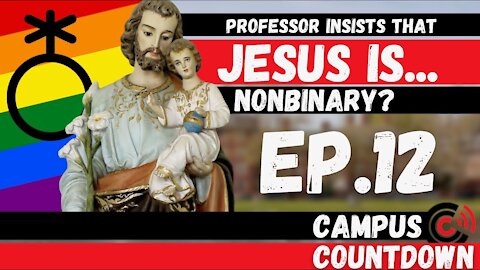 Cuomo's Epic Fall, Not-So-Critical Critical Race Theory, & Prof insists Jesus Is NONBINARY | Ep. 12