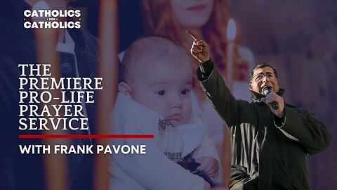 THE PREMIERE PRO-LIFE PRAYER SERVICE - WITH FRANK PAVONE