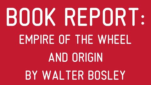 Book Report: Empire of the Wheel and Origin, by Walter Bosley