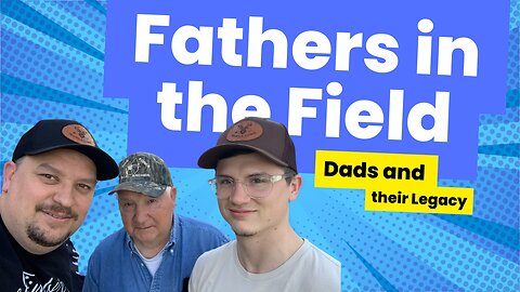 EP 40:Fathers in the Field: Celebrating Dads and Their Legacy