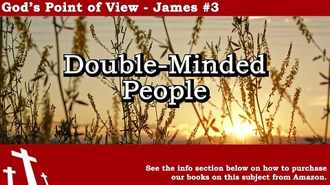 James #3 - Double-Minded People | God's Point of View