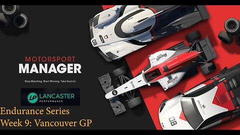 Motorsport Manager - Endurance Series - Season 1 Week 9 - Vancouver GP