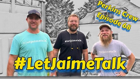 The Perkins Crew- Episode 68- #LetJaimeTalk