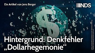 Hintergrund: Denkfehler „Dollarhegemonie“ | Jens Berger | NDS-Podcast