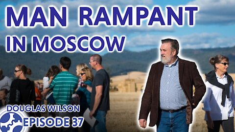 Man Rampant in Moscow (feat. Pastor Douglas Wilson)