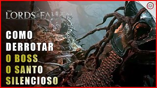 Lords of the Fallen, Como derrotar o Boss O Santo Silencioso | Super-Dica