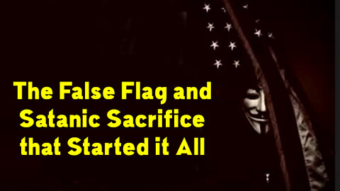 Situation Update ~ The False Flag and Satanic Sacrifice that Started it All