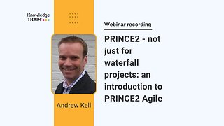 Webinar: PRINCE2® – not just for waterfall projects: Introduction to PRINCE2 Agile® with Andrew Kell