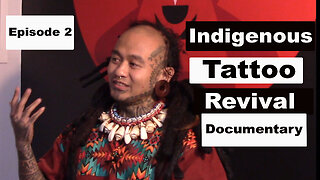 Indigenous Tattoo Revival Documentary, Filipino, Nlaka’pamux, Tlingit, and Tahitian. Episode 2