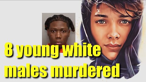 8 young white men killed by blacks