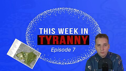 This Week in Tyranny - Episode 7