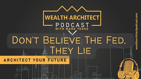 EP - 095 Don't Believe The Fed, They Lie