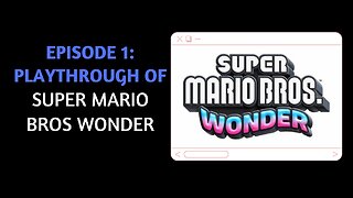 Episode 1: Playing Super Mario Bros Wonder