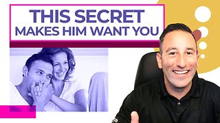 THIS Secret Makes Him Want You