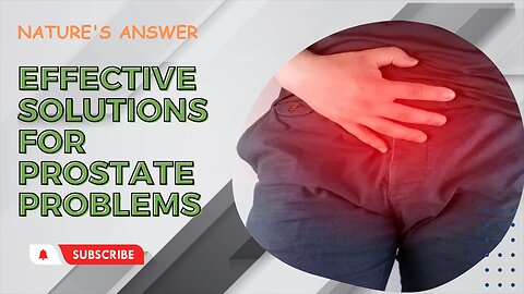 Nature's Answer: Effective Solutions for Prostate Problems