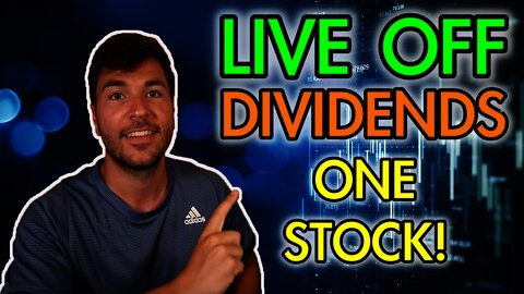 LIVE OFF DIVIDENDS WITH ONE STOCK ($5,000 Income/Month)