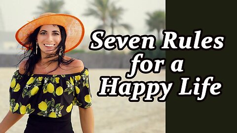 Seven Rules for a Happy Life