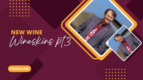 New Wine / Wineskins Pt. 3