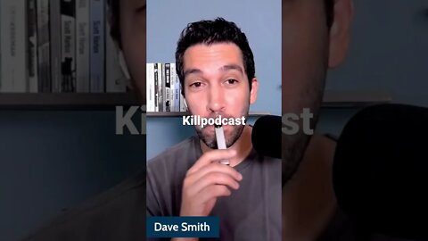 Kill podcast - Dave Smith endorsed.
