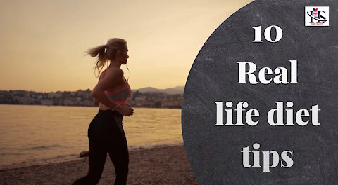 10 Real Life Diet Tips & Best Healthy Tips.
