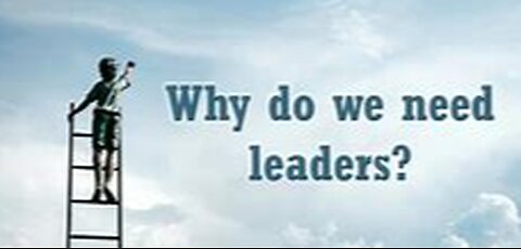 Why do we need leaders?