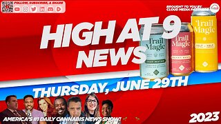 High At 9 News : Thursday June 29th, 2023