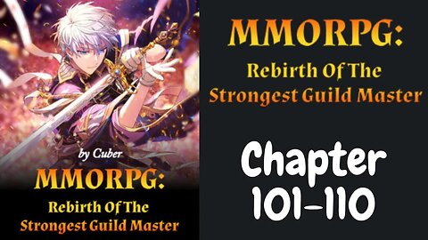 MMORPG : Rebirth Of The Strongest Guild Master Novel Chapter 101-110 | Audiobook