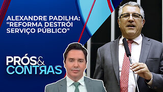 Parlamentares discutem reforma administrativa contra a vontade do governo Lula | PRÓS E CONTRAS