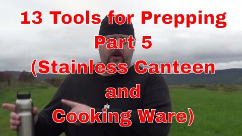 13 Tools for Prepping Part 5 (Stainless Canteen and Cooking Ware)