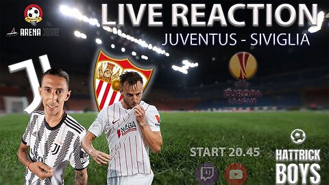 LIVE REACTION - JUVENTUS SIVIGLIA - EUROPA LEAGE