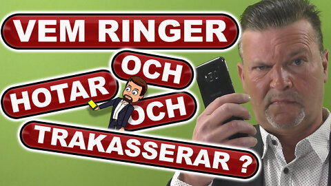 Vem RINGER och HOTAR och TRAKASSERAR ? | Okänt TIPS | AVSLÖJANDE | Missa INTE !