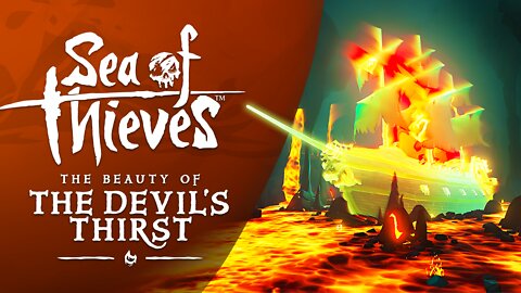 Sea of Thieves: The Beauty of The Devil's Thirst