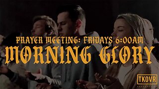 MORNING GLORY 6:00AM PRAYER MEETING!