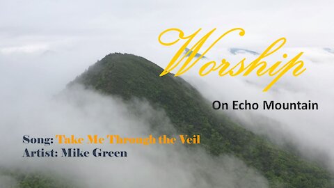 Mike Green's: Take me Through the Veil ❤ Album: Worship on Echo Mountain LOFI