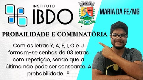 Matemática IBDO (PROBABILIDADE E ANÁLISE COMBINATÓRIA) Pref de de Maria da Fé - MG