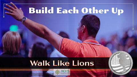 "Build Each Other Up" Walk Like Lions Christian Daily Devotion with Chappy Mar 18, 2021