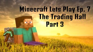 Minecraft Lets Play Live: Episode 7 - The Trading Hall Part 3