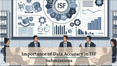 The Critical Role of Data Accuracy in Importer Security Filing Submissions