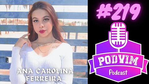 ANA CAROLINA FERREIRA - PODVIM #219