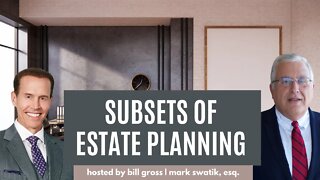 Subsets of Estate Planning in Probate | with Mark Swatik, Esq.