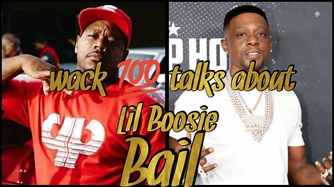 wack 💯 talks about Lil Boosie bail