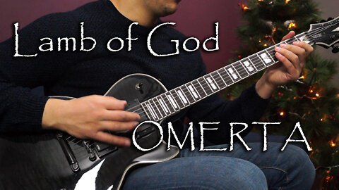 LAMB OF GOD - OMERTA GUITAR COVER