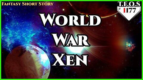 World War Xen by PodgeWrites | Humans Are Space Orcs | HFY | TFOS1177