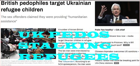 BRITISH PEDOPHILES TARGET UKRAINIAN CHILDREN IN REFUGEE CAMPS~!