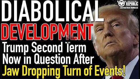 Diabolical Development! Trump Second Term Now in Question After Jaw Dropping Turn of Events