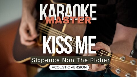 Kiss me - Sixpence Non The Richer (Acoustic karaoke)