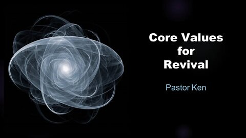 Colfax AoG Sunday Sermon Aug 21, 2022 - Core Values for Revival